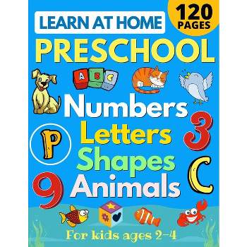 Learn at Home Preschool Numbers, Letters, Shapes & Animals for Kids Ages 2-4 - by  Sarah Sandersen (Paperback)