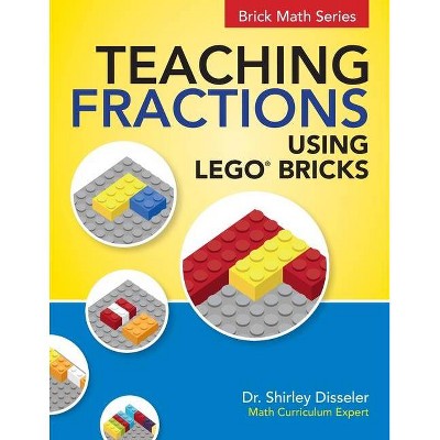 Teaching Fractions Using LEGO(R) Bricks - by  Shirley Disseler (Paperback)