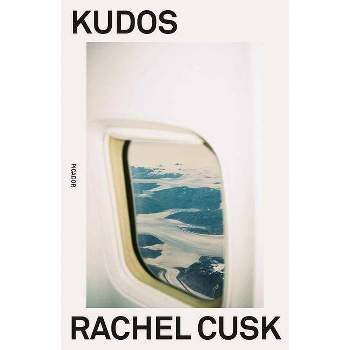 Kudos - (Outline Trilogy) by  Rachel Cusk (Paperback)