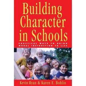 Building Character in Schools - by  Kevin Ryan & Karen E Bohlin (Paperback) - 1 of 1