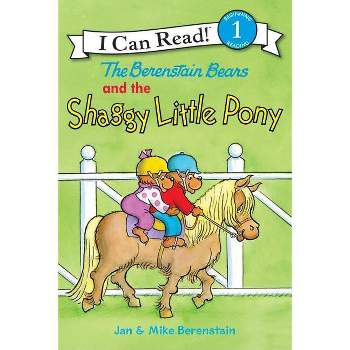 The Berenstain Bears and the Shaggy Little Pony - (I Can Read Level 1) by  Jan Berenstain & Mike Berenstain (Hardcover)