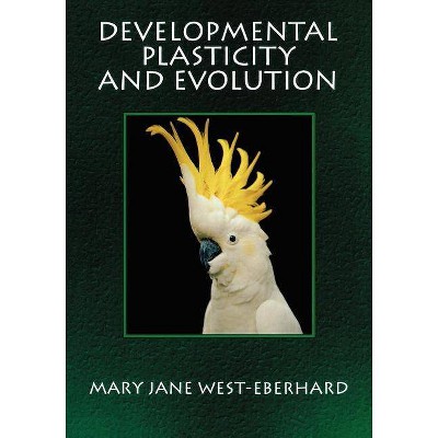 Developmental Plasticity and Evolution - by  Mary Jane West-Eberhard (Paperback)