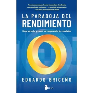 Paradoja del Rendimiento, La - by  Eduardo Briceno (Paperback) - 1 of 1