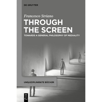 Through the Screen - (Undisziplinierte Bücher) by  Francesco Striano (Hardcover)