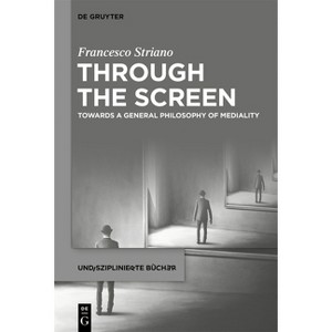 Through the Screen - (Undisziplinierte Bücher) by  Francesco Striano (Hardcover) - 1 of 1