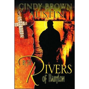 By the Rivers of Babylon - by  Cindy Brown Austin (Paperback) - 1 of 1