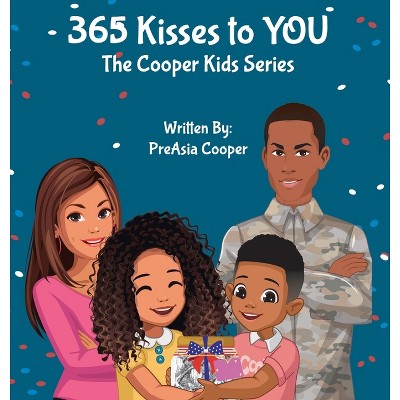 365 Kisses to YOU - (The Cooper Kids) by  Preasia Cooper (Hardcover)