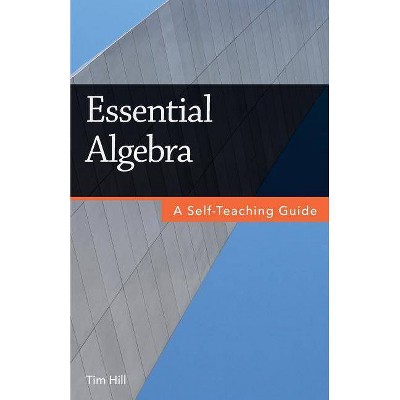 Essential Algebra - by  Tim Hill (Paperback)