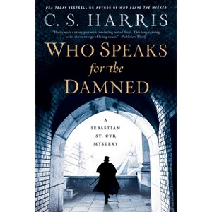 Who Speaks for the Damned - (Sebastian St. Cyr Mystery) by  C S Harris (Paperback) - 1 of 1