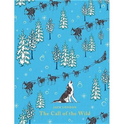 The Call of the Wild - (Puffin Classics) by  Jack London (Hardcover)