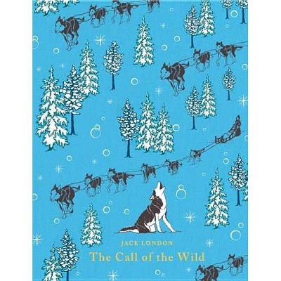 The Call of the Wild - (Puffin Classics) by  Jack London (Hardcover)