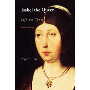 Isabel the Queen - (Middle Ages) Annotated by  Peggy K Liss (Paperback) - 1 of 1