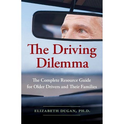 The Driving Dilemma - by  Elizabeth Dugan (Paperback)