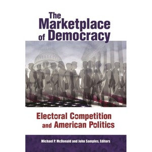 The Marketplace of Democracy - by  Michael P McDonald & John Samples (Paperback) - 1 of 1