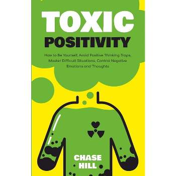 Toxic Positivity - by  Chase Hill (Paperback)