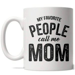 Crazy Dog T-Shirts My Favorite People Call Me Mom Mug Mothers Day Coffee Cup - 11oz - 1 of 4
