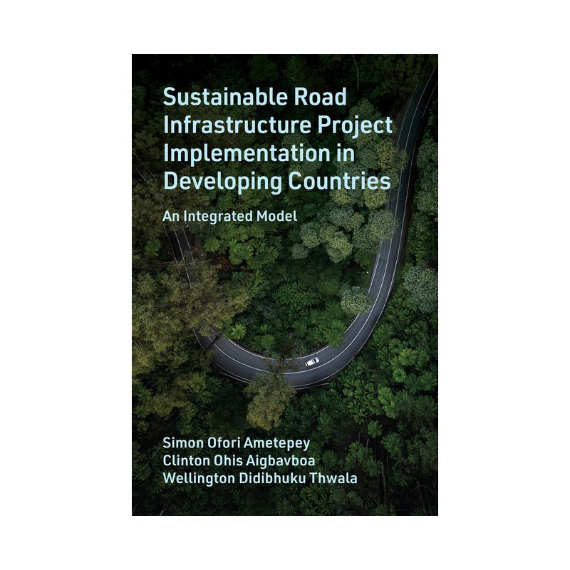 Sustainable Road Infrastructure Project Implementation in Developing Countries - (Hardcover), 1 of 2