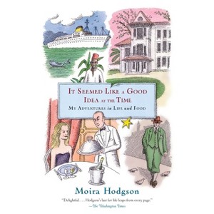 It Seemed Like a Good Idea at the Time - by  Moira Hodgson (Paperback) - 1 of 1