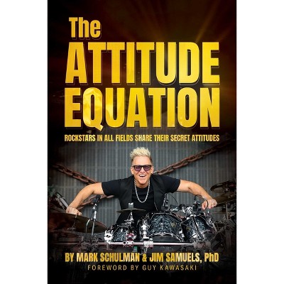The Attitude Equation - by  Mark Schulman & Jim Samuels (Paperback)