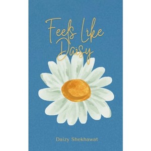 Feels like Daisy! - by  Daizy Shekhawat (Paperback) - 1 of 1