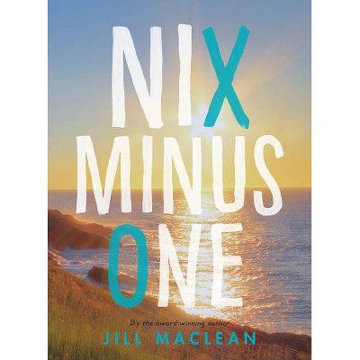 Nix Minus One - by  Jill MacLean (Paperback)