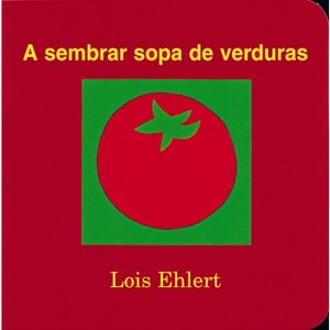 A Sembrar Sopa de Verduras - by  Lois Ehlert (Paperback) - 1 of 1