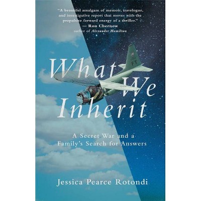 What We Inherit - by  Jessica Pearce Rotondi (Hardcover)