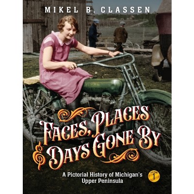 Faces, Places, And Days Gone By - Volume 1 - By Mikel B Classen ...