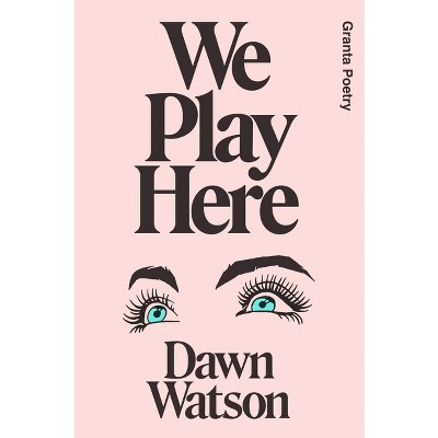 We Play Here - by  Dawn Watson (Paperback)