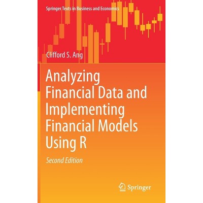 Analyzing Financial Data and Implementing Financial Models Using R - (Springer Texts in Business and Economics) 2nd Edition by  Clifford S Ang