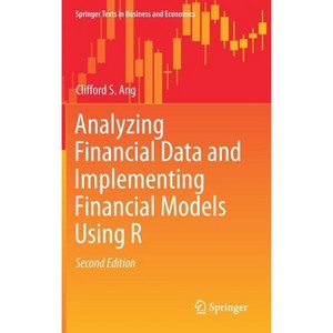 Analyzing Financial Data and Implementing Financial Models Using R - (Springer Texts in Business and Economics) 2nd Edition by  Clifford S Ang - 1 of 1