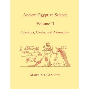 Ancient Egyptian Science, Vol. II - (Memoirs of the American Philosophical Society) by  Marshall Clagett (Paperback) - 1 of 1