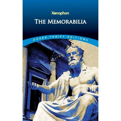 The Memorabilia - (Dover Thrift Editions) by  Xenophon (Paperback)