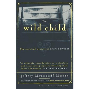 The Wild Child - (Free Press Paperbacks) by  Jeffrey Moussaieff Masson (Paperback) - 1 of 1