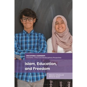 Islam, Education, and Freedom - (Educational Leadership: Innovative, Critical and Interdisciplinary Perspectives) (Hardcover) - 1 of 1