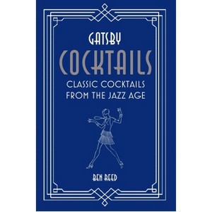 Gatsby Cocktails - by  Ben Reed (Hardcover) - 1 of 1