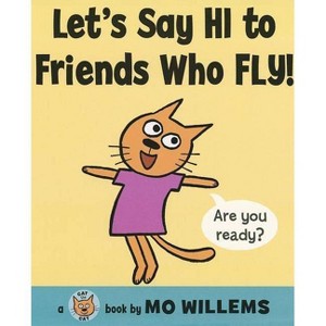 Let's Say Hi to Friends Who Fly! - (Cat the Cat (Hardcover)) by  Mo Willems (Hardcover) - 1 of 1