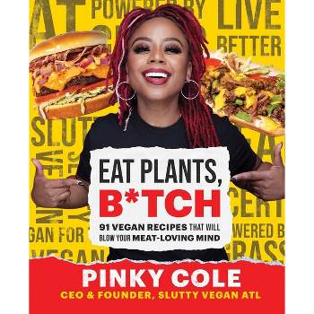 Eat Plants, B*tch - by Pinky Cole (Hardcover)