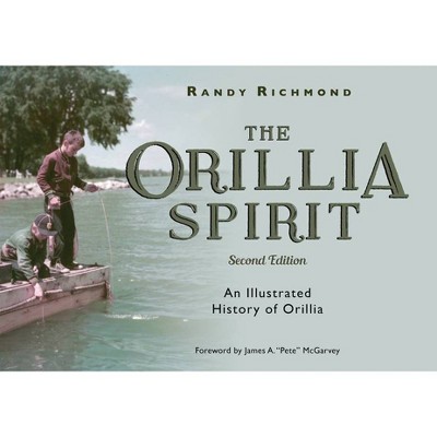 The Orillia Spirit - 2nd Edition by  Randy Richmond (Paperback)