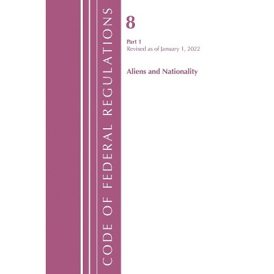 Code of Federal Regulations, Title 08 Aliens and Nationality, Revised as of January 1, 2024 - (Paperback)