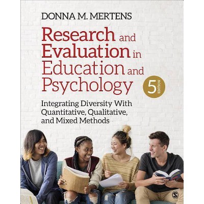 Research and Evaluation in Education and Psychology - 5th Edition by  Donna M Mertens (Paperback)