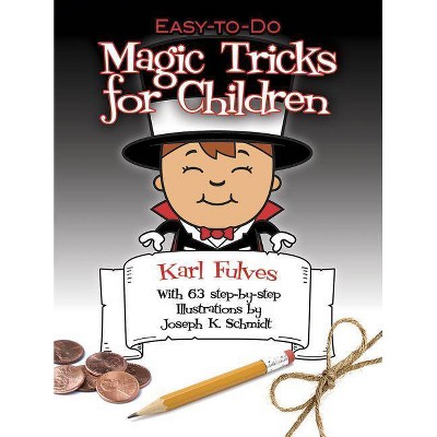 Easy-To-Do Magic Tricks for Children - (Dover Magic Books) by  Karl Fulves (Paperback)