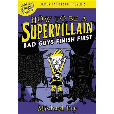 How to Be a Supervillain: Bad Guys Finish First - by  Michael Fry (Hardcover)