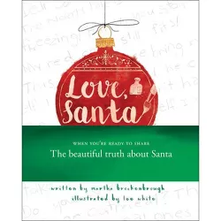 Love, Santa - by  Martha Brockenbrough (Hardcover)