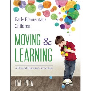 Early Elementary Children: Moving & Learning - by  Rae Pica (Mixed Media Product) - 1 of 1