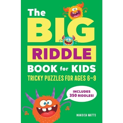 The Big Riddle Book For Kids - By Mandisa Watts (paperback) : Target