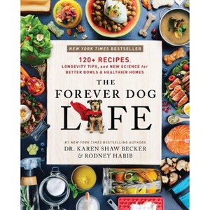 The Forever Dog Life - by  Rodney Habib & Karen Shaw Becker (Hardcover) - 1 of 1