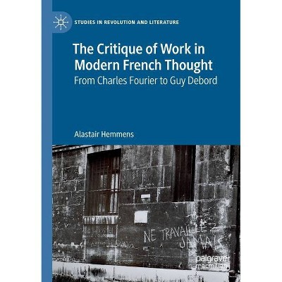 The Critique of Work in Modern French Thought - (Studies in Revolution and Literature) by  Alastair Hemmens (Paperback)
