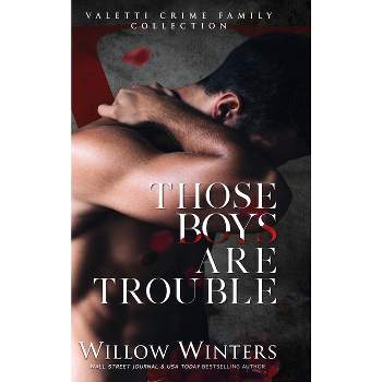 Those Boys Are Trouble - (Valetti) by Willow Winters