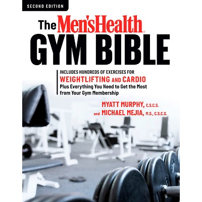 The Men's Health Gym Bible (2nd Edition) - by  Myatt Murphy & Michael Mejia (Paperback)